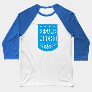 Bésame mucho blue mexican banner papel picado fiesta handmade decorations valentines gift Baseball T-Shirt